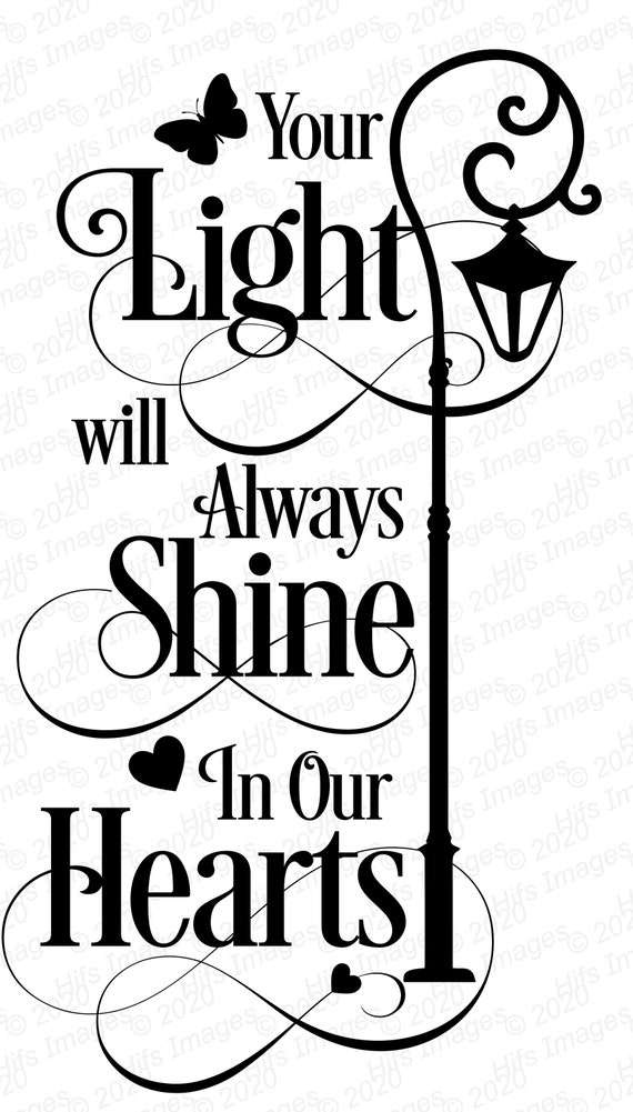 Your Light Will Always Shine in Our Hearts Svg pngpsd Etsy
