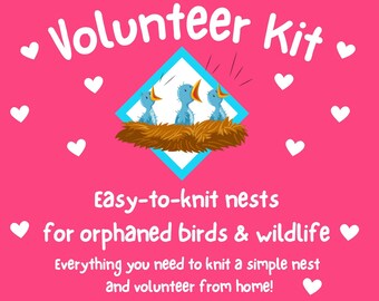 Volunteer Box Kit: Knit a Simple Nest for Orphaned Birds & Wildlife * Complete Kit + Pattern  * DIY Craft for a Good Cause  * 100% Charity