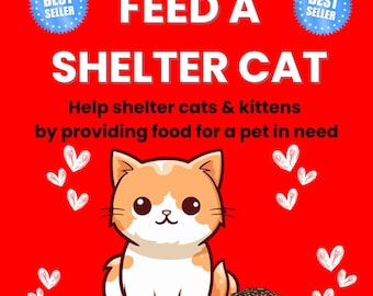 FEED a SHELTER CAT or Kitten for One Week Pet * Includes a Digital Certificate of Giving or Mail a Gift for Good Package * Charity