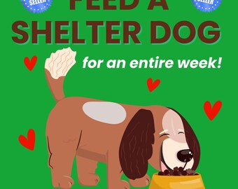 FEED a SHELTER DOG or Puppy for One Week Pet * Includes Digital Certificate of Giving or Ship a Gift for Good Package * Charity