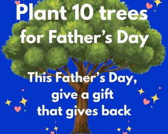 This Father's Day PLANT 10 TREES for DAD in a National Forest * Give a Gift That Grows * Living Tree Tribute * Charity Shop