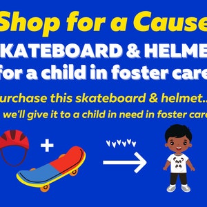 Shop for a Cause: Buy a Skateboard & Helmet for a Child in Foster Care  * Give a Disadvantaged Kid a Toy * Help Children * 100% Charity