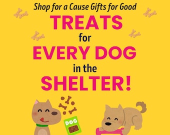TREATS for EVERY Shelter DOG * Puppy Pet Bone Chew Biscuit Jerky Snack * Digital Certificate of Giving or Ship a Gift for Good * Charity