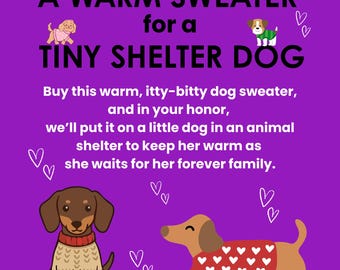 Warm SWEATER for Tiny SHELTER DOG * Puppy Pet Clothing * Includes Digital Certificate of Giving or Mail a Gift for Good * Tribute * Charity