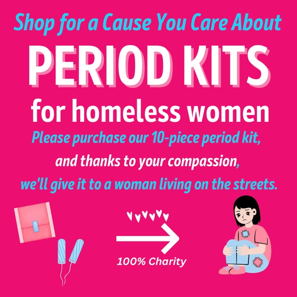 Shop for a Cause: Sponsor a Period Kit for Homeless Women * Help Others * Menstruation Hygiene Products for People In Need * 100% Charity