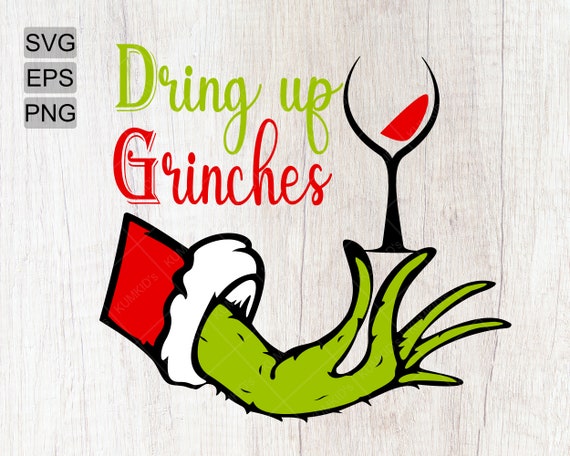 Drink Up Grinches Svg Hand Svg Grinch Svg Merry Christmas