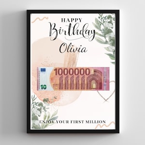 May include: A white card with a black frame and a pink and gold watercolor background. The text "Happy Birthday Olivia" is written in black cursive. A 10 euro bill with the number 1000000 is shown on the card. The text "Enjoy your first million" is written at the bottom of the card.