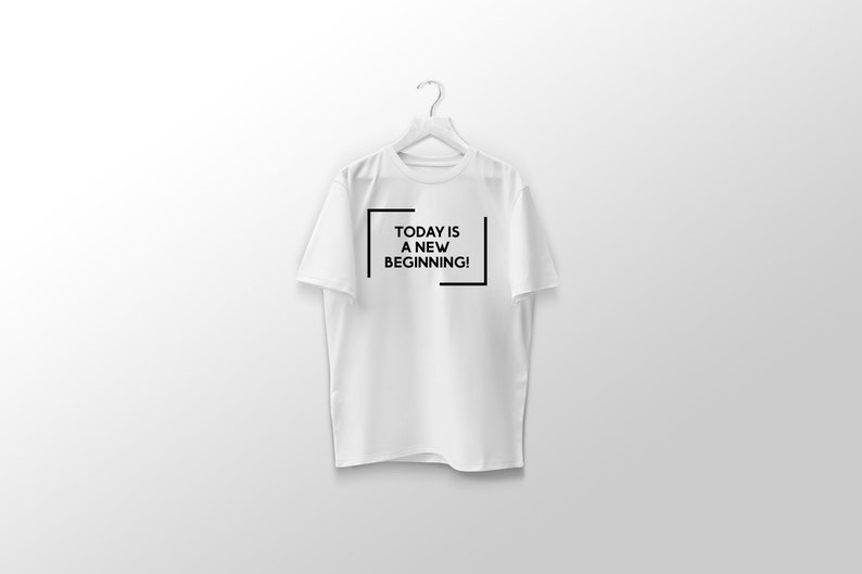 Today is a New Beginning T-Shirt Motivational Phrase Print Clothing Inspirational Saying T-Shir Print Cozy TShirt T-Shirt Vinyl Transfer