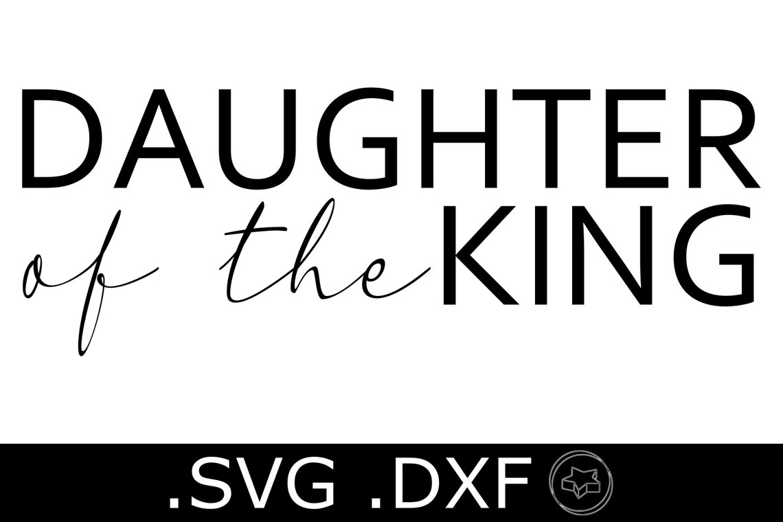 Daughter of the King SVG and DXF File Christian Shirt Design Bible