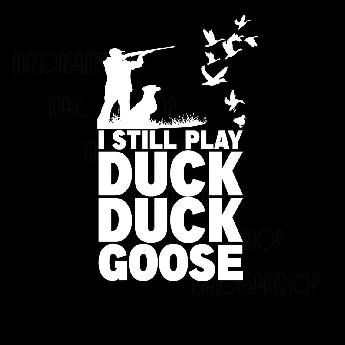 I Still Play Duck Duck Goose SVG Duck Hunting SVG Etsy UK