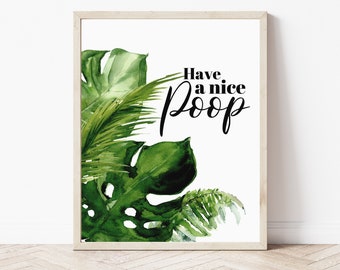 Funny Bathroom Print: Tropical Greenery, 'Have a Nice Poop' (Digital Download)