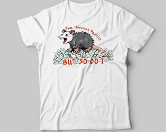 Horrors Persist Opossum T-Shirt: Funny Mental Health Tee