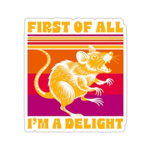 First Of All Im A Delight Funny Sticker Kiss-Cut Stickers