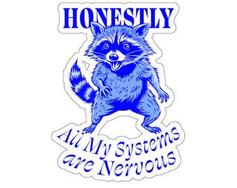 Honestly All My Systems Are Nervous Funny Sticker Kiss-Cut Stickers