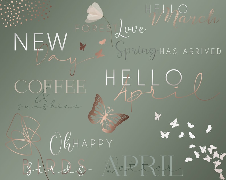 K&ouml;nnte beinhalten: Ein gr&uuml;ner Hintergrund mit ros&eacute;goldenen Schriftz&uuml;gen und Grafiken. Der Text lautet "NEW DAY COFFEE & SUNSHINE", "FOREST LOVE SPRING HAS ARRIVED", "HELLO APRIL", "OH HAPPY BIRDS" und "HELLO MARCH". Es gibt auch Bilder von Schmetterlingen und Blumen.