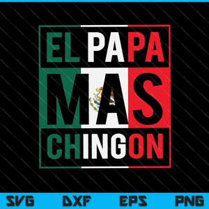 Free Free 136 Spanish Fathers Day Svg El Papa Mas Chingon Svg SVG PNG EPS DXF File