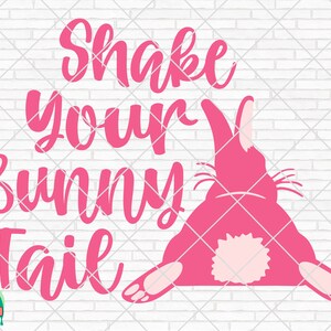 Shake Your Bunny Tail SVG, Easter Svg, Spring Svg, Easter Design for Shirts, Easter Quotes, Easter Cut Files, Cricut, Silhouette, Png