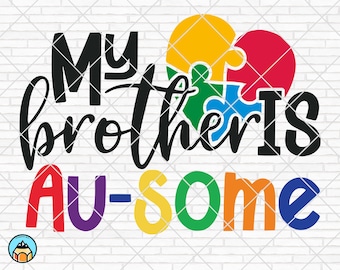 Mein Bruder ist Au-some Svg, Autismus Mama Svg, Autismus Herz Svg, Autismus Bewusstsein, Autismus Puzzle Svg, Autismus Svg geschnitten Dateien Cricut Silhouette PNG