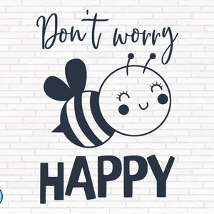 Don't Worry Bee Happy svg / Bee Quotes svg / Bee Kind svg / Sayings Quotes svg / Bee Tshirt svg / Queen Bee svg