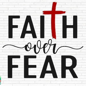 Faith Over Fear SVG, Christian svg, Religious svg, Faith svg, Jesus svg, Forgiven svg, Cut Files, Cricut, Silhouette, Png, Svg, Eps, Dxf