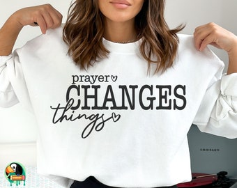 Prayer Changes Things SVG, Jesus Svg, Christian Svg, Faith Svg, Self Love Svg, Religious, Prayer Changes Things Cut Files, Cricut, Png, Svg