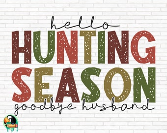 May include: A white brick wall with the text "hello hunting season goodbye husband" in a distressed font with red, green, brown, and gold colors.