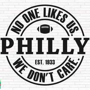 No One Likes Us Philly SVG, Eagles Svg, Football Svg, We Don&#39;t Care Svg, Philadelphia Svg, Football Team Svg, Cut Files, Cricut, Png, Svg