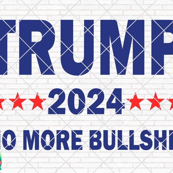 Trump 2024 No More BS svg | Trump svg | Trump 2024 svg | Patriotic svg | PNG | Election 2024 svg | Trump Cut file | Trump Png