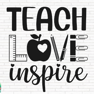 Teach Love Inspire SVG, Love Teacher Svg, School Svg, Teacher Life Svg, Teaching Svg, Back To School Svg, Cut Files, Cricut, Png, Svg