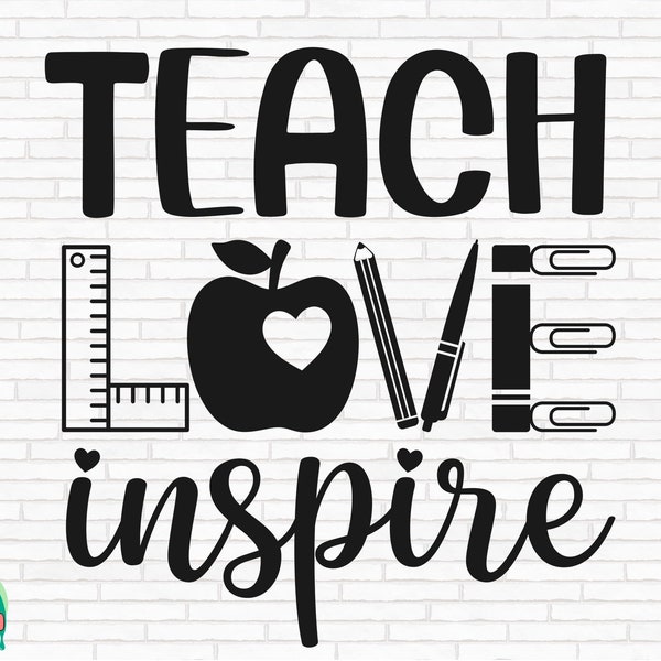 Teach Love Inspire SVG, Love Teacher Svg, School Svg, Teacher Life Svg, Teaching Svg, Back To School Svg, Cut Files, Cricut, Png, Svg