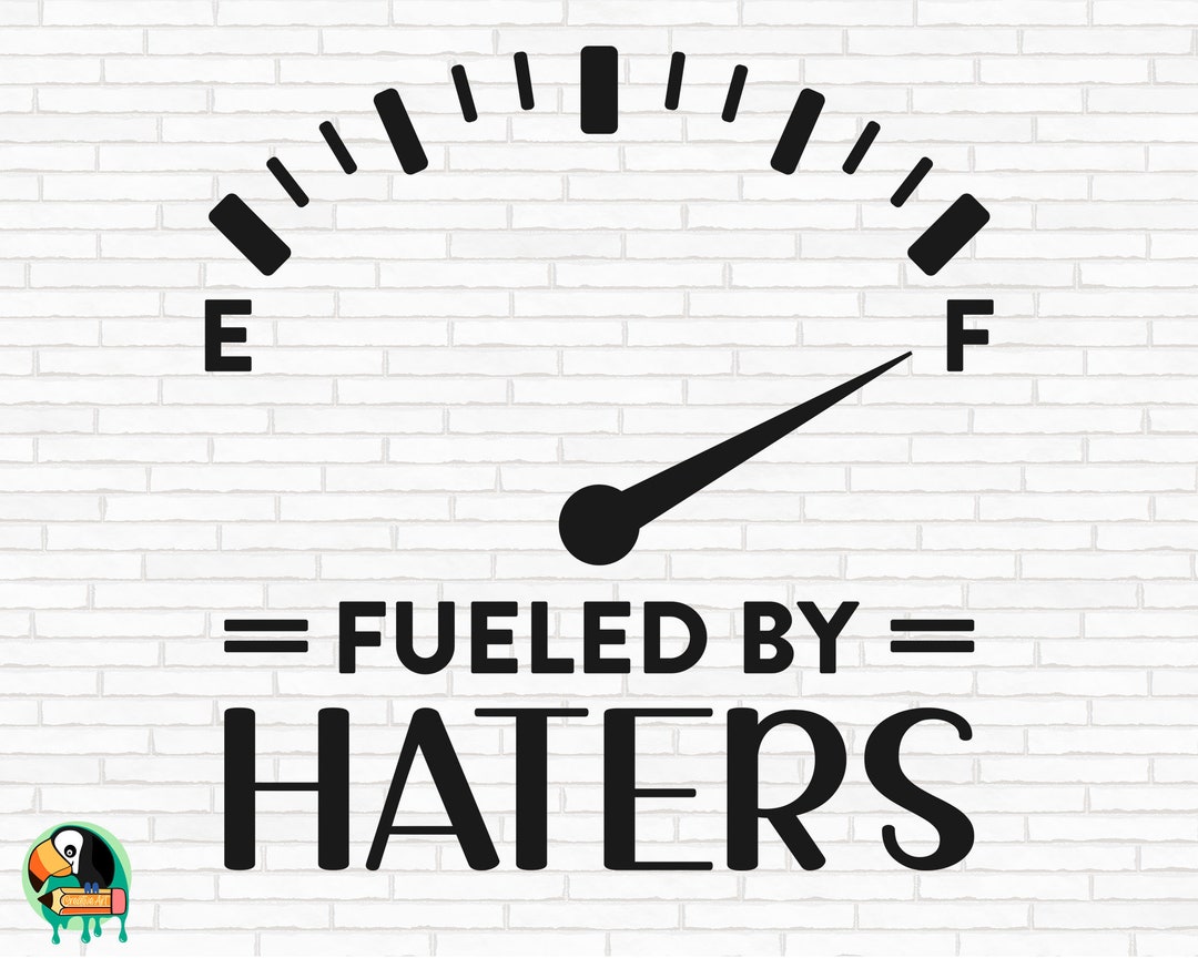 Fueled by Haters SVG, Haters Svg, Hi Haters Gonna Hate Svg, Haters Back