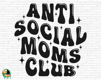 Antisocial Moms Club SVG, Moms Club Svg, Mom Life Svg, Anti Social Moms Club Cut Files, Cricut, Png, Svg