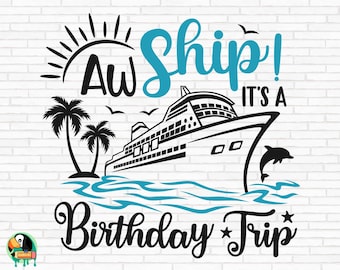 Aw Ship It's A Birthday Trip SVG, Cruise Svg, Cruise Trip Svg, Cruise Ship Svg, Vacation Cruising Svg, Cut Files, Cricut, Png, Svg