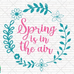 Le printemps est dans l’Air SVG, Spring Svg, Easter Svg, Spring Design for Shirts, Spring Quotes, Spring Cut Files, Cricut, Silhouette, Png