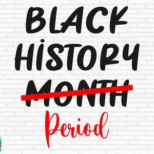Black History Month Period SVG, Black History Svg, Black Periodt Svg, Black Lives Matter Svg, Melanin Svg, Cut Files, Cricut, Png, Svg