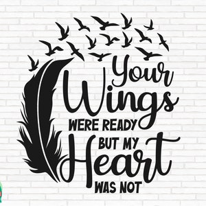 Vos ailes étaient prêtes mais mon cœur n'était pas SVG, Memorial svg, plume avec oiseaux svg, couper des fichiers, Cricut, Silhouette, Png, Svg, Eps, Dxf