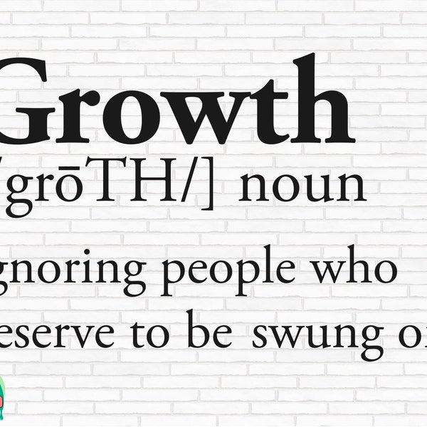 Growth Definition SVG, Motivational Svg, Self Love Svg, Business Svg, Dreams Svg, Boss Svg, Growth Definition Cut Files, Cricut, Png, Svg