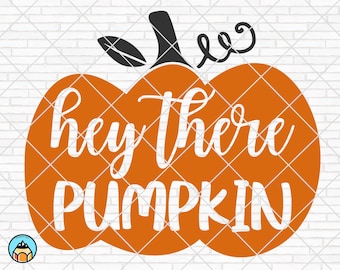 Hey There Pumpkin svg, Autumn svg, Fall svg, Thankful svg, Halloween svg, Thanksgiving svg, Blessed Cut Files, Cricut, Silhouette, PNG
