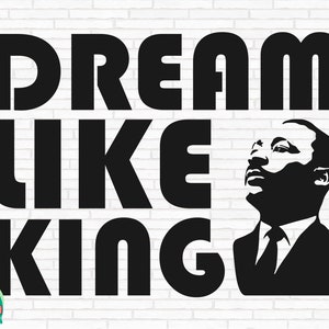 Rêver comme le roi SVG, Martin Luther King Jr Svg, Svg du mois de l’histoire des Noirs, Black Lives Matter Svg, BLM Svg, couper des fichiers, Cricut, Png, Svg