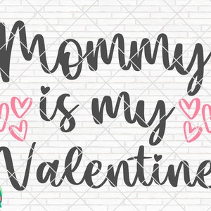 Mami es mi San Valentín SVG, San Valentín Svg, Diseño de San Valentín para camisas, cotizaciones de San Valentín, Archivos de corte de San Valentín, Cricut, Silueta, Png