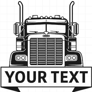 May include: A black and white graphic illustration of a semi-truck front view featuring a large rectangular banner at the bottom with the words YOUR TEXT printed in bold black capital letters. The design includes vertical exhaust pipes.