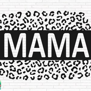 Mama Leopard SVG, Mom Life svg, Cheetah Mom svg, Mama svg, Mommy svg, Mothers Day svg, Instant Download Cut Files, Cricut, Png, Svg