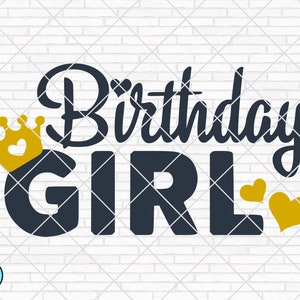 Birthday Girl SVG, Birthday SVG, Its My Birthday Svg, Happy Birthday Svg, Birthday Shirt, Printable, Cut File, Cricut, Silhouette, dxf, png