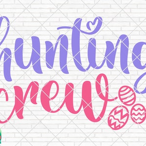Hunting Crew SVG, Easter Svg, Spring Svg, Easter Design for Shirts, Easter Quotes, Easter Cut Files, Cricut, Silhouette, Png