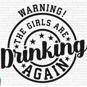 Achtung! Die Mädchen trinken wieder SVG, lustiges Zitat svg, lustige trinkende svg, Mädchen trinken wieder geschnittene Dateien, Cricut, Png, svg