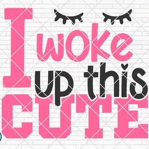 Me desperté este lindo svg, bebé svg, recién nacido svg, bebé niña svg, bebé niño svg, Onesie svg, camisa de bebé svg, Cricut, silueta, PNG