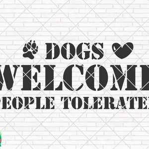 Dogs Welcome People Tolerated SVG, Welcome Sign Svg, Dogs Welcome People Tolerated Cut Files, Cricut, Silhouette, Png, Svg