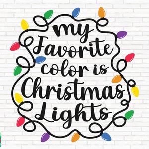My Favorite Color is Christmas Lights SVG, Lustige Christmas Cut Files, Cricut, Silhouette, Png, Svg, Eps, Dxf
