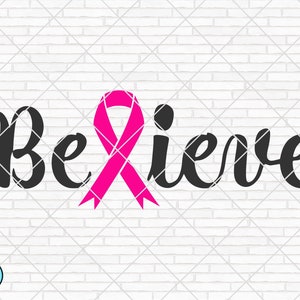 Believe svg, Breast Cancer svg, Cancer Awareness svg, Cancer Survivor svg, Cancer Ribbon svg, Fight Cancer svg, Cricut, Silhouette, PNG