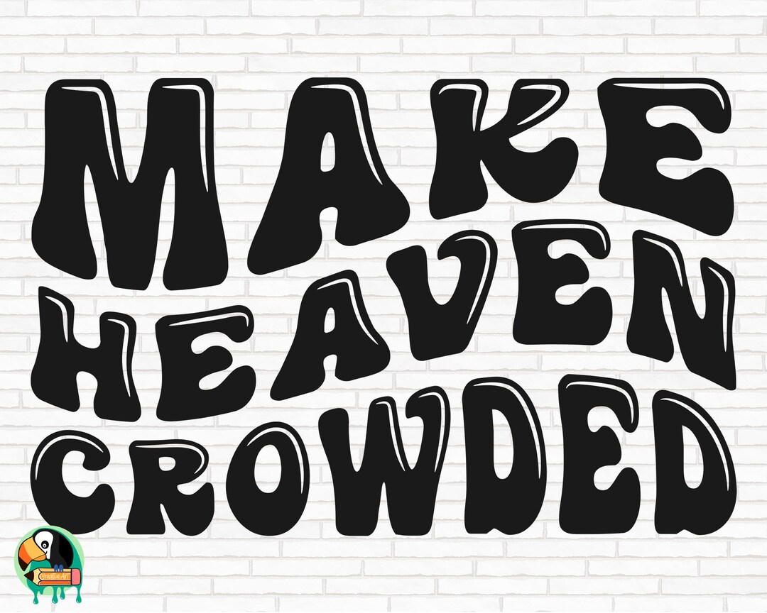 Make Heaven Crowded SVG, Bible Verse Svg, Christian Svg, Religious Svg